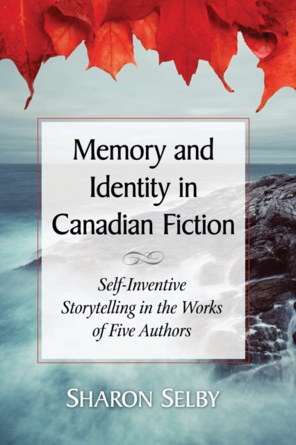 Book cover of: Memory and Identity in Canadian Fiction. By: Sharon Selby