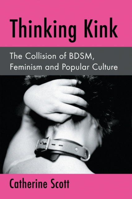 Book cover of: Thinking Kink. By: Catherine Scott