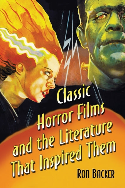 Book cover of: Classic Horror Films and the Literature That Inspired Them. By: Ron Backer