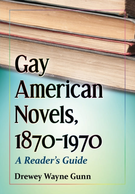 Book cover of: Gay American Novels, 1870-1970. By: Drewey Wayne Gunn