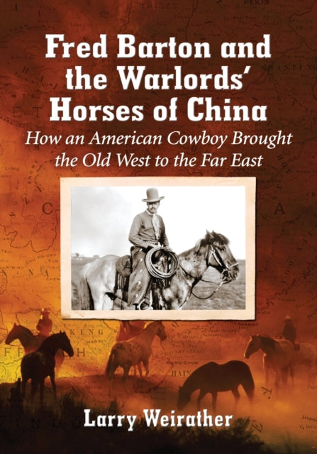 Book cover of: Fred Barton and the Warlords' Horses of China. By: Larry Weirather
