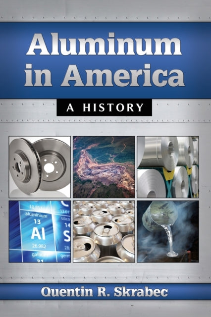 Book cover of: Aluminum in America. By: Quentin R. Skrabec