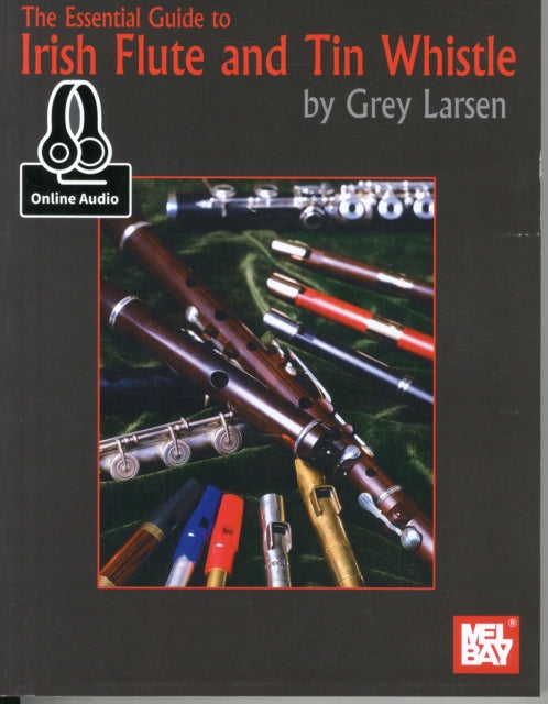 Book cover of: Essential Guide To Irish Flute And Tin Whistle. By: Grey Larsen