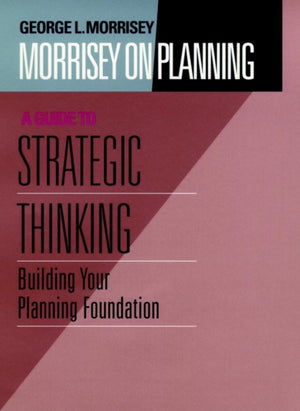 Morrisey on Planning, A Guide to Strategic Thinking