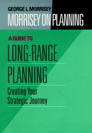 Morrisey on Planning, A Guide to Long-Range Planning