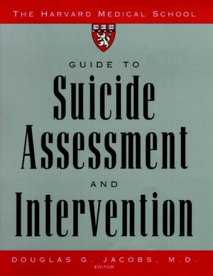 Harvard Medical School Guide to Suicide Assessment and Intervention