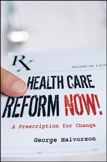 Book cover of: Health Care Reform Now!. By: George C. Halvorson