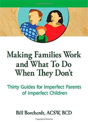 Making Families Work and What To Do When They Don't