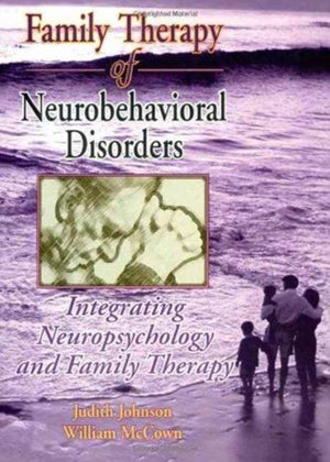 Family Therapy of Neurobehavioral Disorders