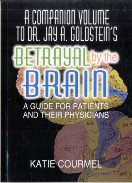 Book cover of: Companion Volume to Dr. Jay A. Goldstein's Betrayal by the Brain
