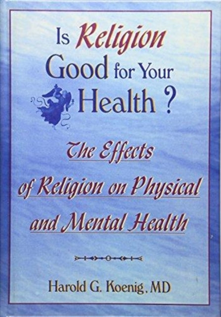 Book cover of: Is Religion Good for Your Health?