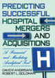 Book cover of: Predicting Successful Hospital Mergers and Acquisitions