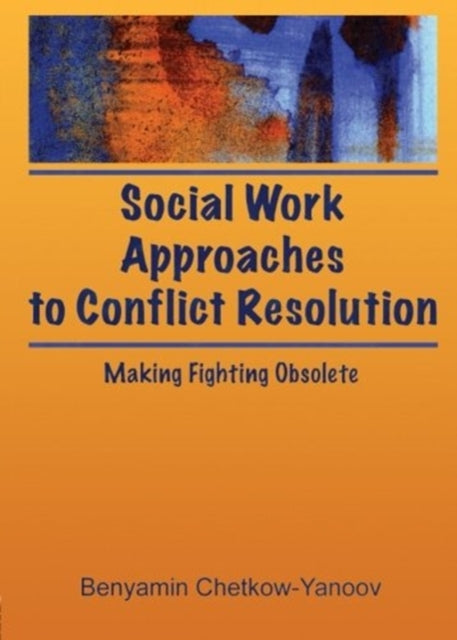 Book cover of: Social Work Approaches to Conflict Resolution