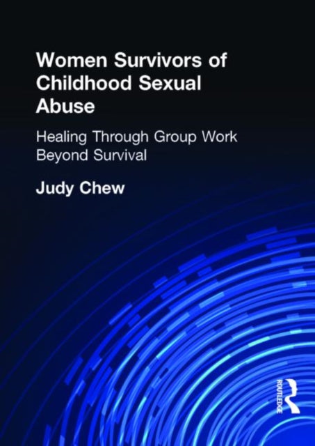 Book cover of: Women Survivors of Childhood Sexual Abuse. By: Judy Chew