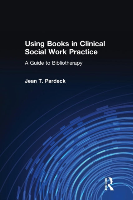 Book cover of: Using Books in Clinical Social Work Practice. By: John T. Pardeck