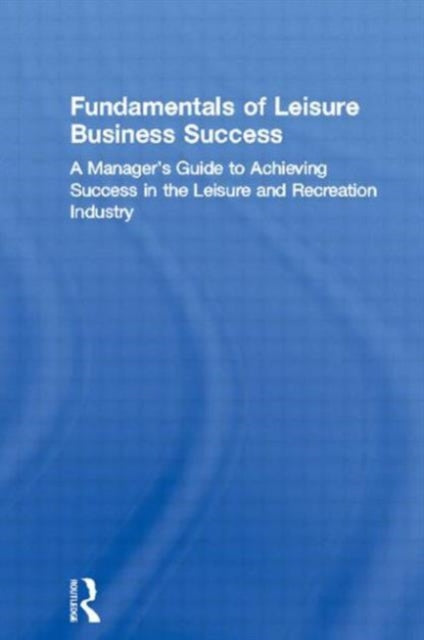 Book cover of: Fundamentals of Leisure Business Success