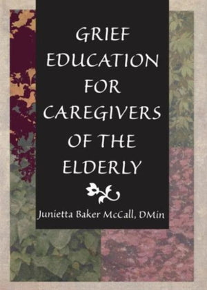 Grief Education for Caregivers of the Elderly