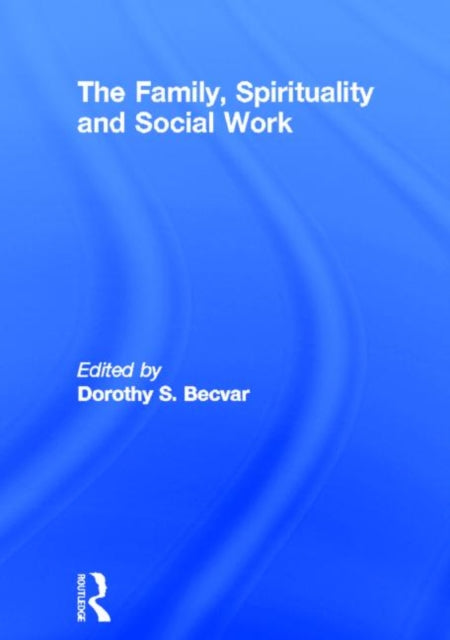 Book cover of: Family, Spirituality, and Social Work