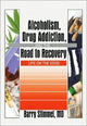 Book cover of: Alcoholism, Drug Addiction, and the Road to Recovery. By: Barry Stimmel