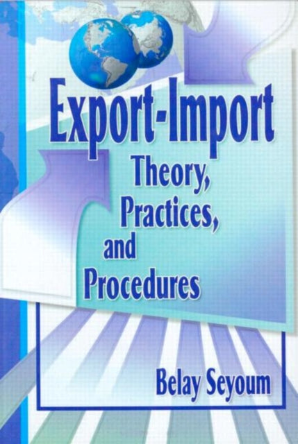 Book cover of: Export-Import Theory, Practices, and Procedures. By: Belay Seyoum