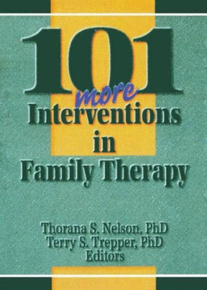 101 More Interventions in Family Therapy