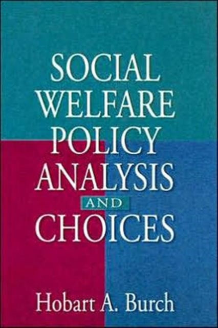 Book cover of: Social Welfare Policy Analysis and Choices. By: Hobart A. Burch