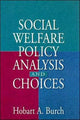 Book cover of: Social Welfare Policy Analysis and Choices. By: Hobart A. Burch