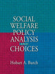 Book cover of: Social Welfare Policy Analysis and Choices. By: Hobart A. Burch