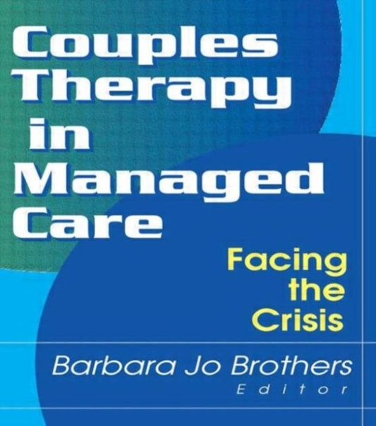 Book cover of: Couples Therapy in Managed Care. By: Barbara Jo Brothers