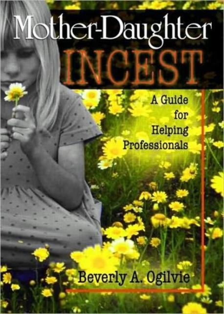 Book cover of: Mother-Daughter Incest. By: Beverly A. Ogilvie