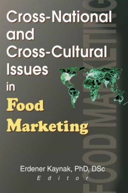 Book cover of: Cross-National and Cross-Cultural Issues in Food Marketing. By: Erdener Kaynak