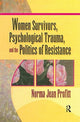 Book cover of: Women Survivors, Psychological Trauma, and the Politics of Resistance. By: Norma Jean Profitt