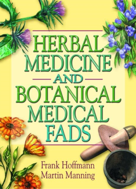 Book cover of: Herbal Medicine and Botanical Medical Fads. By: Frank W. Hoffman