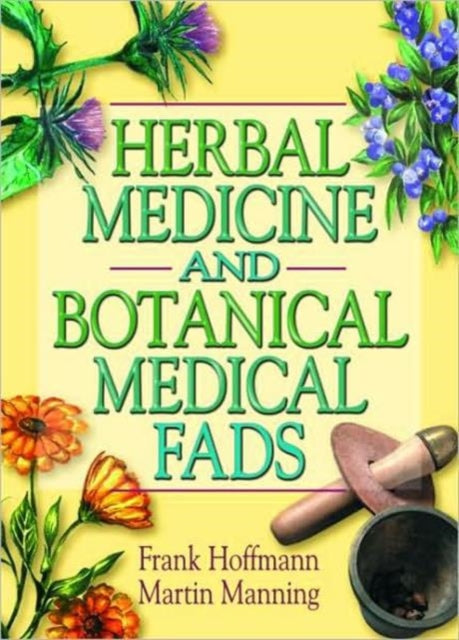 Book cover of: Herbal Medicine and Botanical Medical Fads. By: Frank W. Hoffman