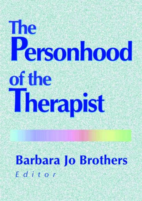 Book cover of: Personhood of the Therapist. By: Barbara Jo Brothers