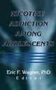 Book cover of: Nicotine Addiction Among Adolescents. By: Eric F. Wagner