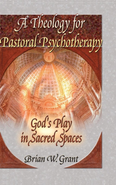Book cover of: Theology for Pastoral Psychotherapy. By: Brian W. Grant