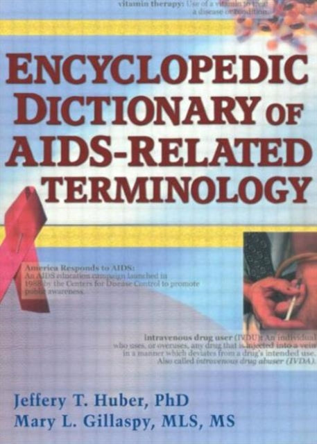 Book cover of: Encyclopedic Dictionary of AIDS-Related Terminology. By: Jeffrey T. Huber