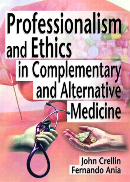 Book cover of: Professionalism and Ethics in Complementary and Alternative Medicine. By: John K. Crellin