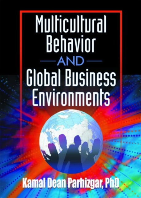 Book cover of: Multicultural Behavior and Global Business Environments. By: Kamal Dean Parhizgar