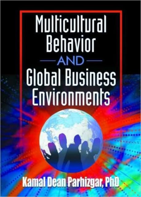 Book cover of: Multicultural Behavior and Global Business Environments. By: Kamal Dean Parhizgar