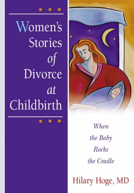 Book cover of: Women's Stories of Divorce at Childbirth. By: Hilary Hoge
