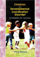 Book cover of: Children with Developmental Coordination Disorder. By: Cheryl, Ph.D. Missiuna