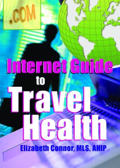 Book cover of: Internet Guide to Travel Health. By: Elizabeth Connor