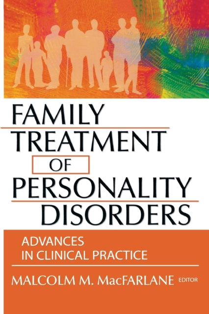 Book cover of: Family Treatment of Personality Disorders. By: Malcolm M. MacFarlane