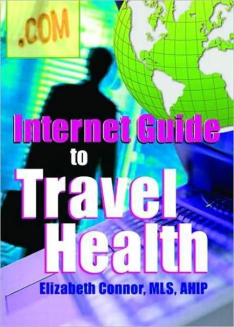 Book cover of: Internet Guide to Travel Health. By: Elizabeth Connor