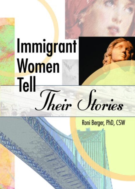 Book cover of: Immigrant Women Tell Their Stories. By: Roni Berger