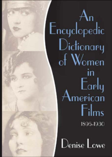 Book cover of: Encyclopedic Dictionary of Women in Early American Films. By: Denise Lowe