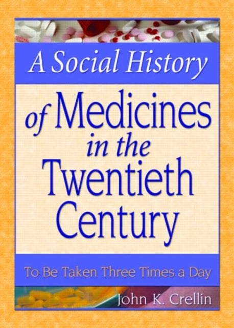 Book cover of: Social History of Medicines in the Twentieth Century. By: John K. Crellin