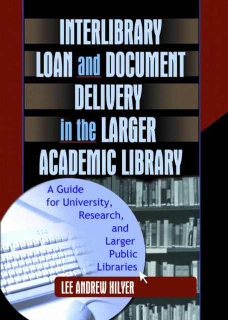 Book cover of: Interlibrary Loan and Document Delivery in the Larger Academic Library